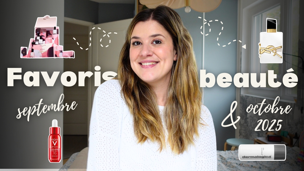 Mes favoris beauté des mois de septembre & octobre 2025
