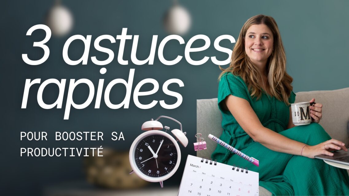 3 astuces rapides pour booster sa productivité