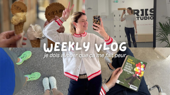 WEEKLY VLOG | Je dois avouer que ça me fait peur