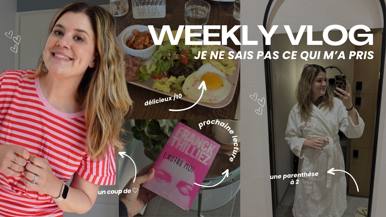 WEEKLY VLOG | Je ne sais pas ce qui m&rsquo;a pris