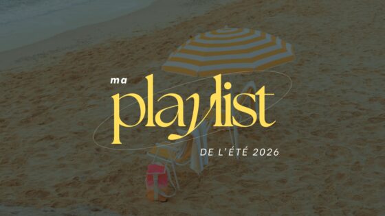 Ma playlist de l&rsquo;été 2026