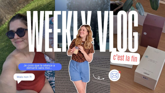 WEEKLY VLOG | C’est la fin
