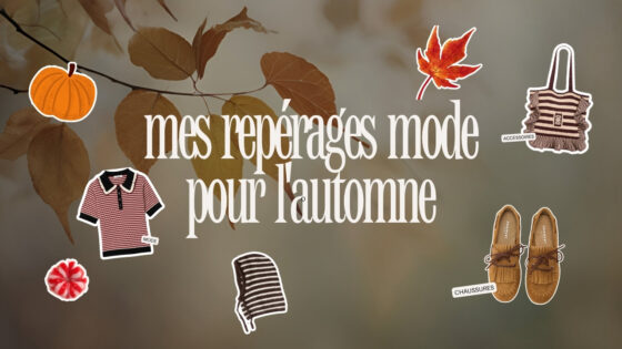 Mes repérages mode pour l&rsquo;automne