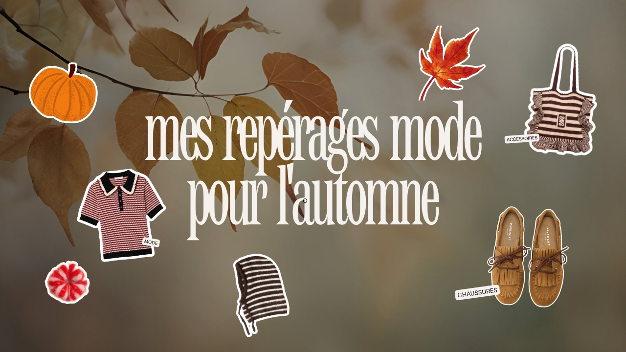 Mes repérages mode pour l&rsquo;automne