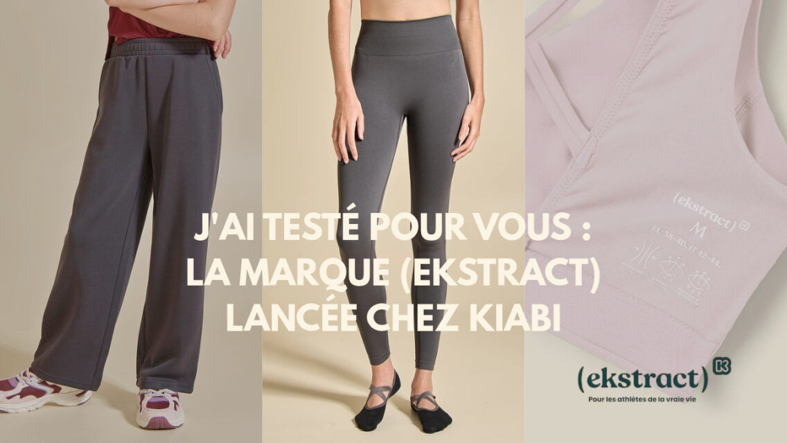 J&rsquo;ai testé pour vous : la marque  (ekstract) lancée chez Kiabi