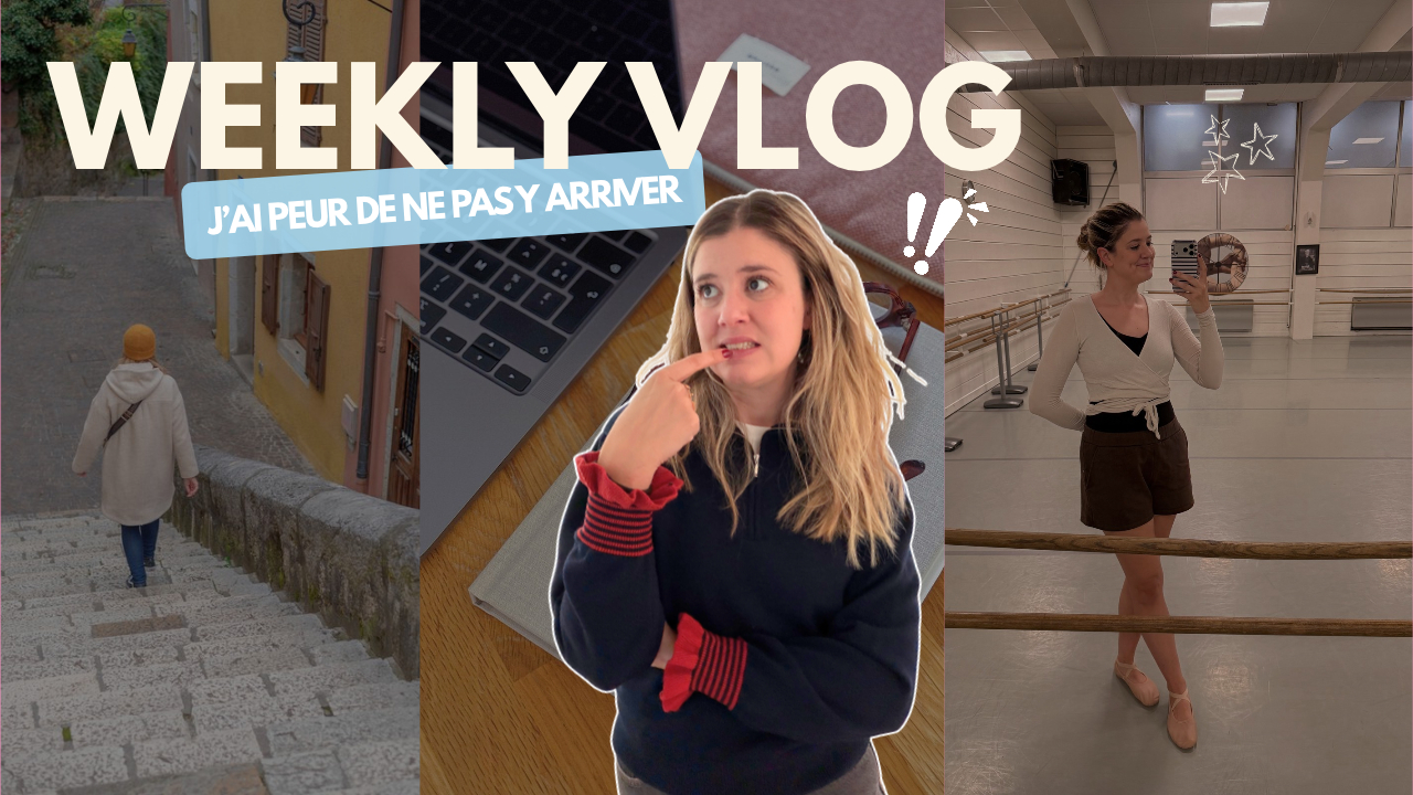 WEEKLY VLOG | J&rsquo;ai peur de ne pas y arriver